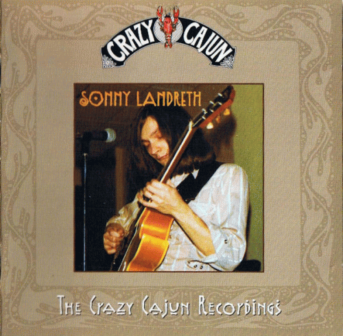 Sonny Landreth : The Crazy Cajun Recordings